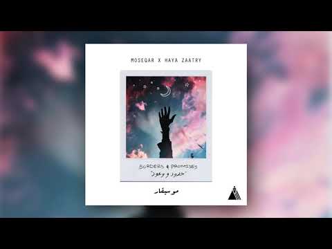 Moseqar x Haya Zaatry - Borders & Promises (حدود ووعود)