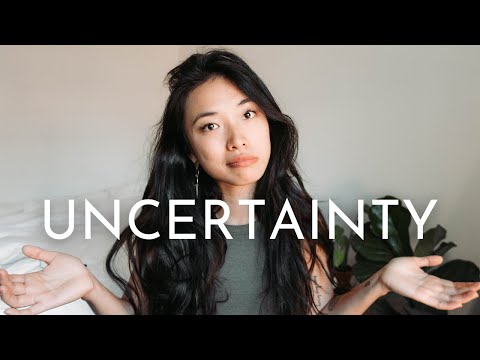 How to deal with UNCERTAINTY in life