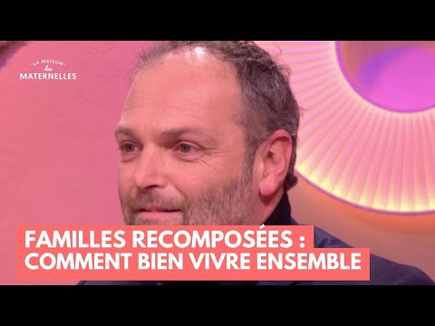 Familles recomposées : comment bien vivre ensemble - La Maison des maternelles #LMDM