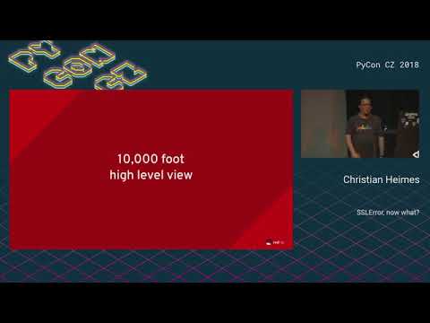 [PyCon CZ 2018] Christian Heimes: SSLError, now what?