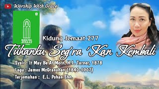 Download lagu TUHANKU SEG'RA 'KAN KEMBALI KE DUNIA |It May Be at Morn | KJ 277 mp3