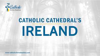 Catholic Cathedrals Ireland | Dublin, Cobh, Killarney, Galway & More | Ireland Travel 2026