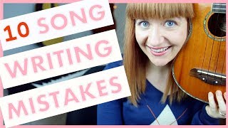 10 Songwriting Mistakes! (Songwriting 101)