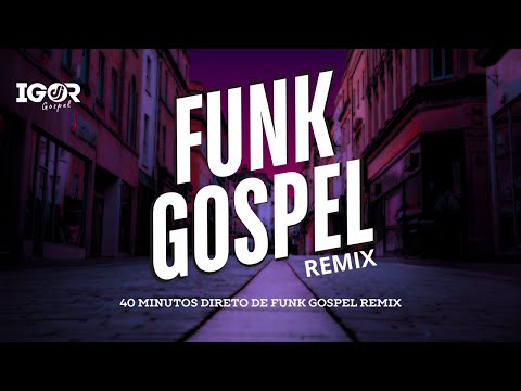 FUNK GOSPEL 2025 - 40 MINUTOS DIRETO DE REMIX.#remixgospel #funkgospel #edmcristão