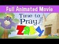 TIME TO PRAY WITH ZAKY - FULL MOVIE FOR KIDS