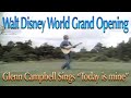 Glen Campbell - Today is Mine - WDW Grand Opening