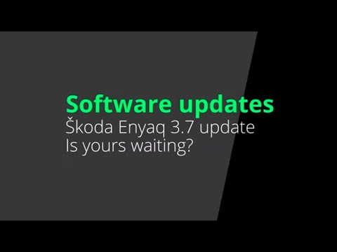 Škoda Enyaq 3.7 software update. Is your car ready but you've just not noticed it?