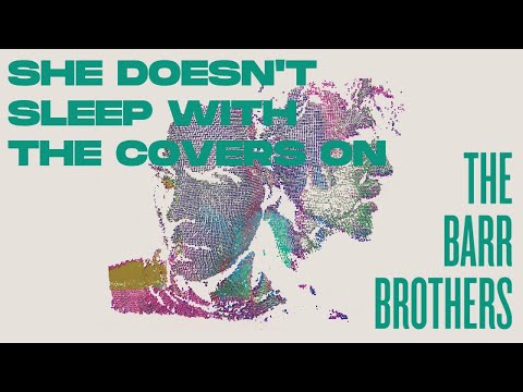 The Barr Brothers - She Doesn't Sleep with the Covers On (Lyric Video)