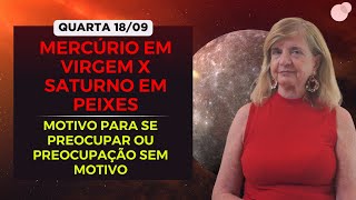 Céu do dia - Quarta 18/09 - Motivo Para se Preocupar ou Preocupação Sem Motivo