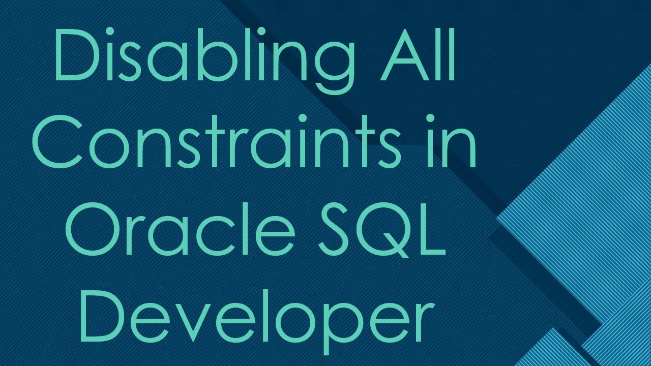 Disabling All Constraints in Oracle SQL Developer