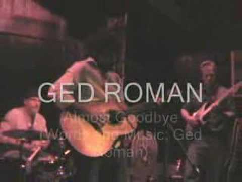 ALMOST GOODBYE - Ged Roman - Live Nov.17/2007