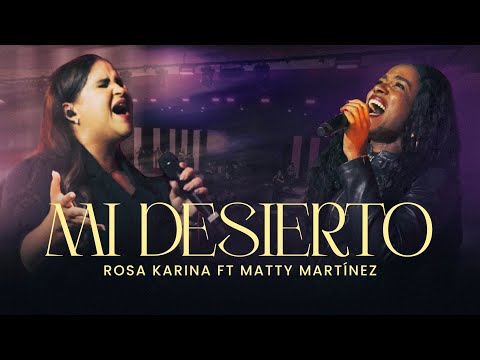 Mi desierto (live) - Rosa Karina ft Matty Martinez