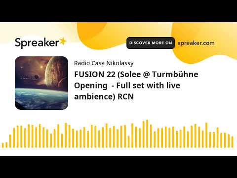 FUSION 22 (Solee @ Turmbühne Opening  - Full set with live ambience) RCN