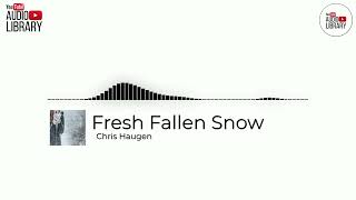Download lagu Fresh Fallen Snow Chris HAUGEN 🎼 [ No Copyright Music ] ✅ mp3
