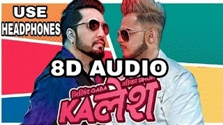 Kalesh-Millind Gaba Ft.Mika Singh | 8D AUDIO | 8D MUSICS