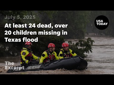 At least 24 dead, over 20 children missing from summer camp in Texas flooding | The Excerpt