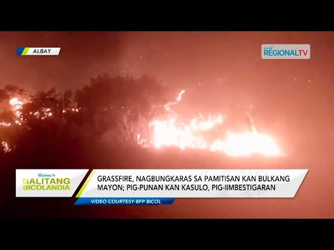 Balitang Bicolandia: Grassfire, nagbungkaras sa pamitisan kan Bulkang Mayon