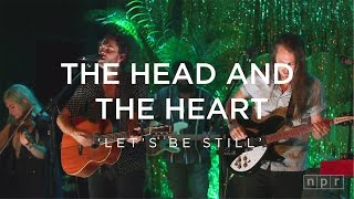 The Head And The Heart: Let&#39;s Be Still | NPR Music Front Row