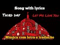 Third Day - Let Me Love You (legendado)