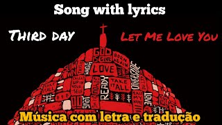 Third Day - Let Me Love You (legendado)