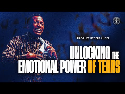 Unlocking the Emotional Power of Tears | Prophet Uebert Angel