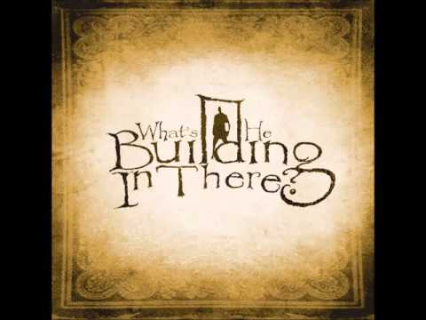 What's He Building In There? - FULL ALBUM (2007)