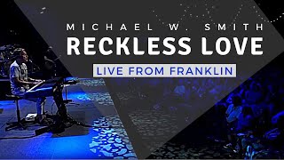Michael W. Smith | Live From Franklin | Reckless Love