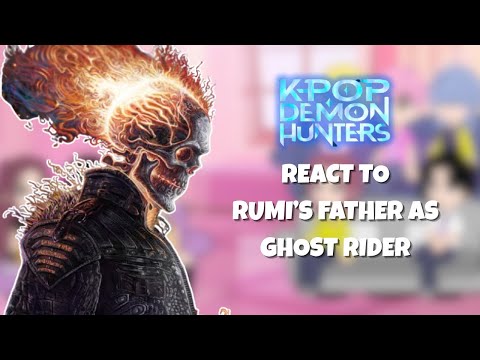 K-POP Demon Hunters react to Rumi's Father as GHOST RIDER | &Saja Boys | Gacha React