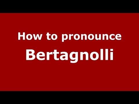 How to pronounce Bertagnolli (Italian/Italy) - PronounceNames.com