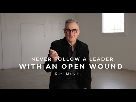 Never Follow a Leader With an Open Wound | KARL MARTIN of Arable