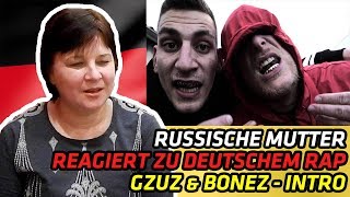 RUSSIAN MOM REACTS TO GERMAN RAP | GZUZ &amp; BONEZ - INTRO (High &amp; Hungrig 2) | REACTION