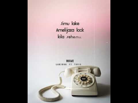 Lakisha Feat Toxic -Mkwe
