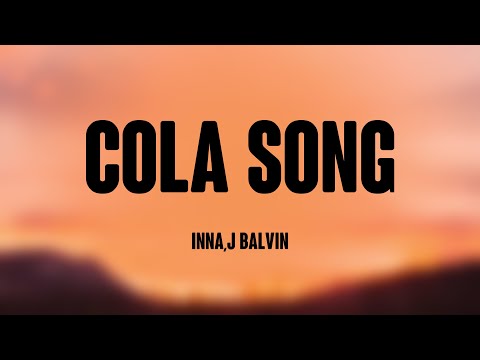 Cola Song - Inna,J Balvin (Lyrics Version) ☘