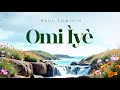 OMI IYE (Music Video) | Paul Tomisin