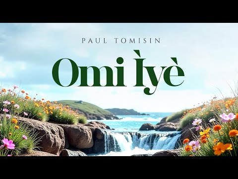 Paul Tomisin – Omi Iye - Official Video