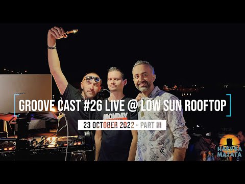 Groove Cast #26, Low Sun Rooftop, October 2022 - Part III [Progressive House]