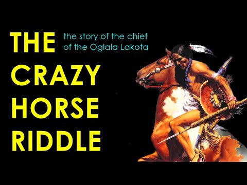 THE CRAZY HORSE RIDDLE__the story of the chief of the Oglala Lakota