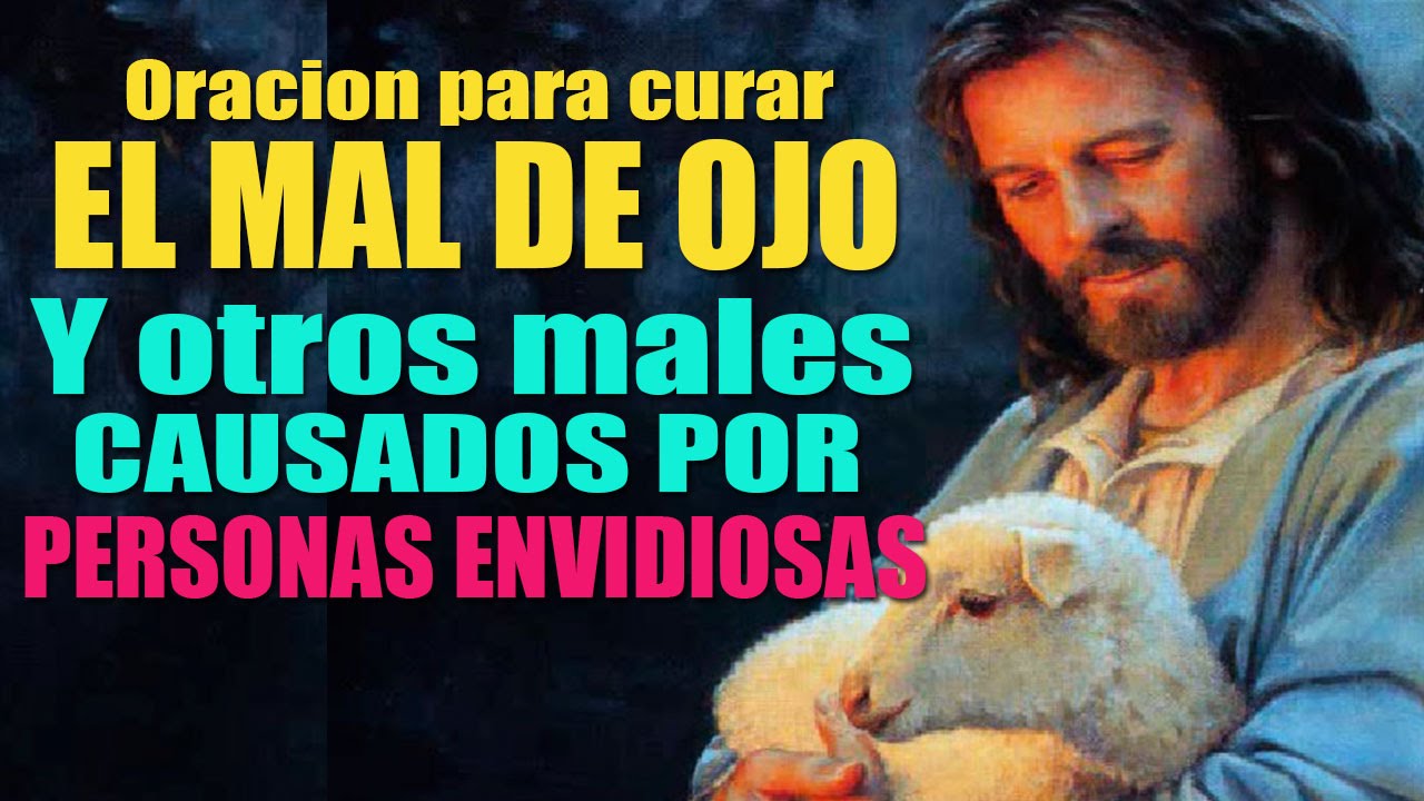 ORACIÓN ANTIGUA PARA CURAR EL MAL DE OJO Y MALES CAUSADOS POR LA ENVIDIA DE LAS PERSONAS