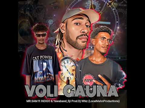 VOLI GAUNA - MR.SAM ft Indigo & Yawaband_fiji (Prod. by Dj Whiz) Localmahn productions