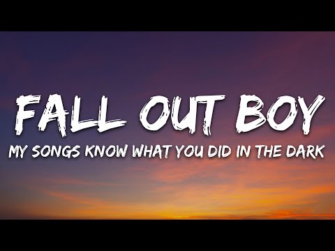 Fall Out Boy - My Songs Know What You Did In The Dark (Light Em Up) (Lyrics)