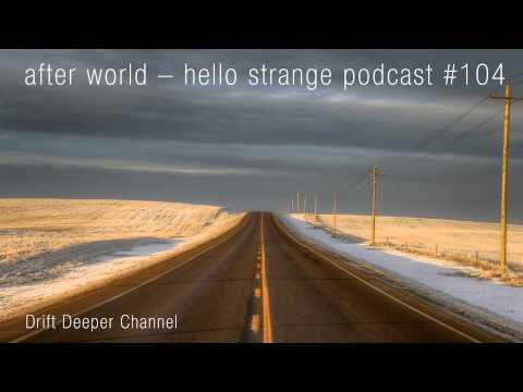 after world - hello strange podcast #104