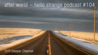 after world - hello strange podcast #104