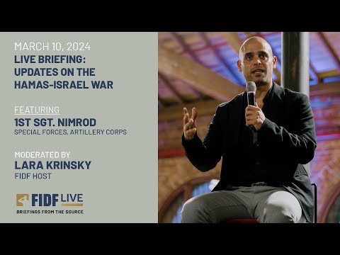FIDF Live Briefing: 1st Sgt. Nimrod, Special Forces, Artillery Corps – March 10, 2024