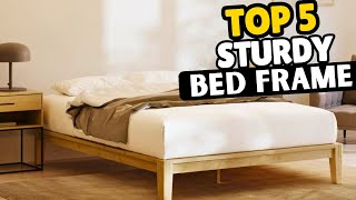 Best Sturdy Bed Frame 2025 (Top 5 Squeak-Proof Picks)