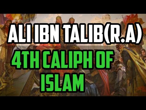 Ali ibn Abi Talib (R.A) Fourth Caliph of Rashidun Caliphate.