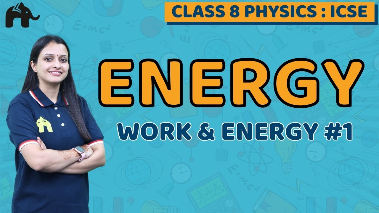 Energy Class 8 ICSE Physics | Selina Chapter 4 | Work & Energy #1