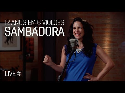 SAMBADORA - Verônica Ferriani & Gian Correa | 12 Anos e 6 Violões [Show #1]