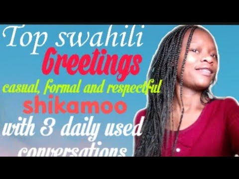 Learn Swahili - Swahili in Three Minutes - Greetings (Maamkizi)