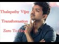 Thalapathy Vijay Transformation Zero To Hero