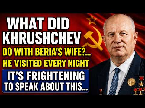 WHAT DID KHRUSHCHEV DO TO BERIA'S WIFE AFTER HIS ARREST? (YOU NEVER KNEW THIS)